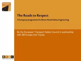 By the European Transport Safety Council in partnership with 3M Europe and Toyota