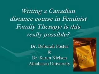 Writing a Canadian distance course in Feminist Family Therapy: is this really possible?