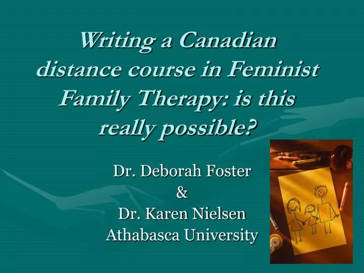 writing a canadian distance course in feminist family therapy is this really possible