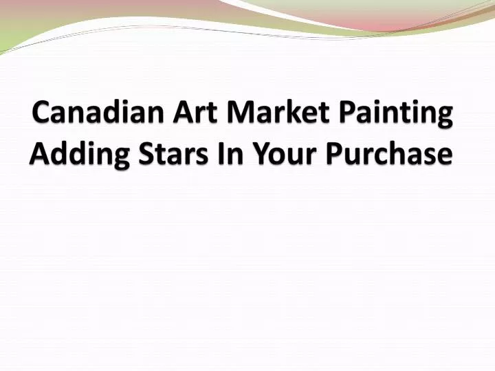 canadian art market painting adding stars in your purchase