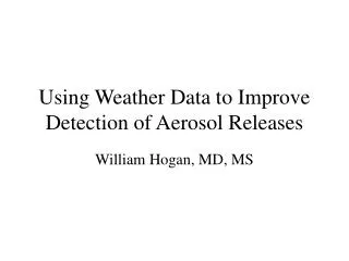 Using Weather Data to Improve Detection of Aerosol Releases