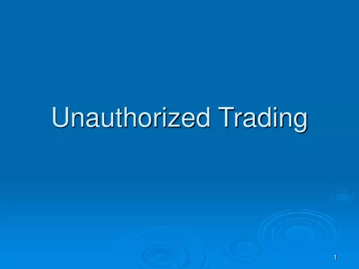 unauthorized trading