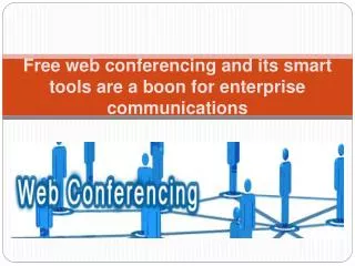Free web conferencing and its smart tools are a boon for ent