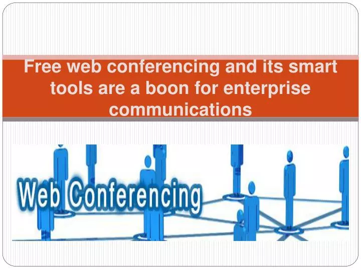 free web conferencing and its smart tools are a boon for enterprise communications