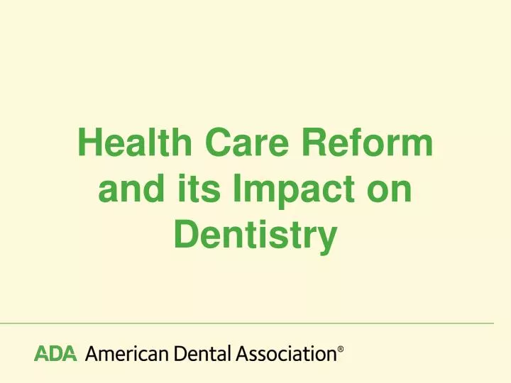 health care reform and its impact on dentistry