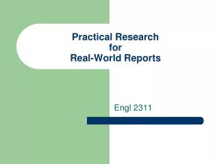 Practical Research for Real-World Reports