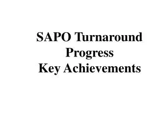 SAPO Turnaround Progress Key Achievements