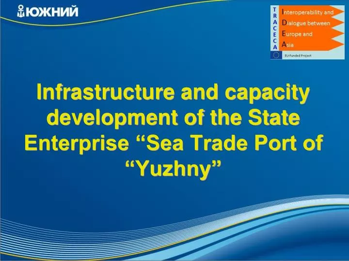 infrastructure and capacity development of the state enterprise sea trade port of yuzhny