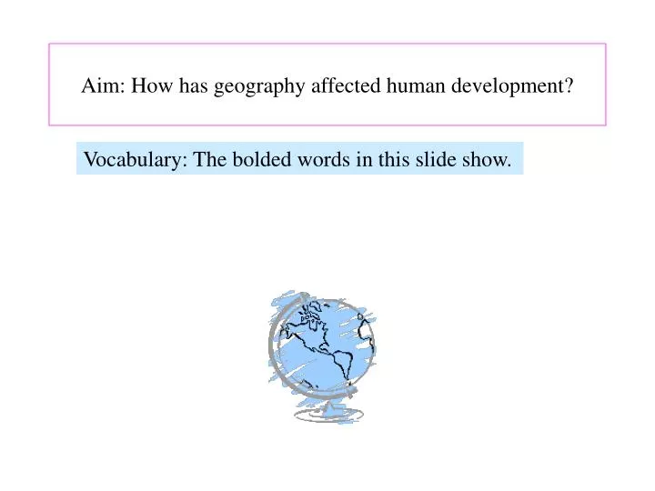 aim how has geography affected human development