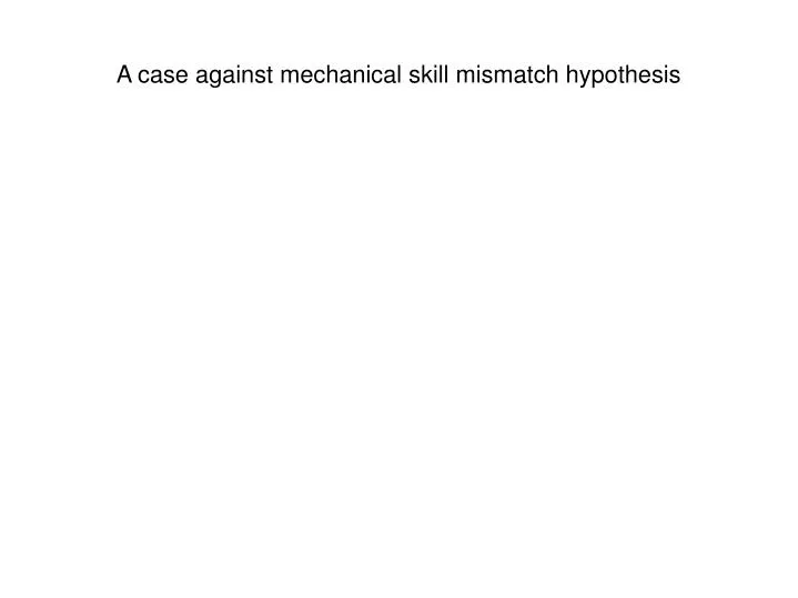 a case against mechanical skill mismatch hypothesis