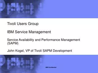 Tivoli Users Group IBM Service Management Service Availability and Performance Management (SAPM)