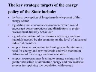 The key strategic targets of the energy policy of the State include :