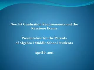 New PA Graduation Requirements and the Keystone Exams Presentation for the Parents