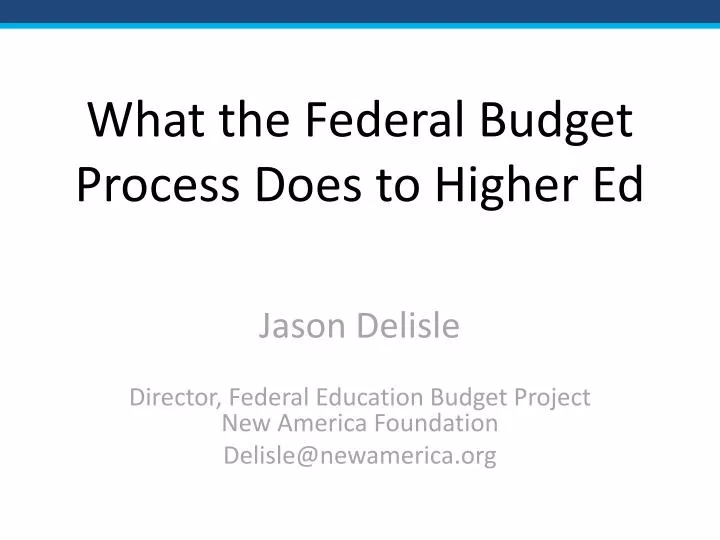 what the federal budget process does to higher ed