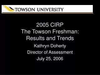 2005 CIRP The Towson Freshman: Results and Trends