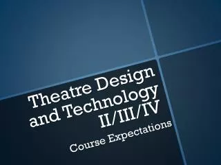 Theatre Design and Technology II/III/IV
