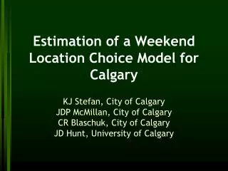 Estimation of a Weekend Location Choice Model for Calgary