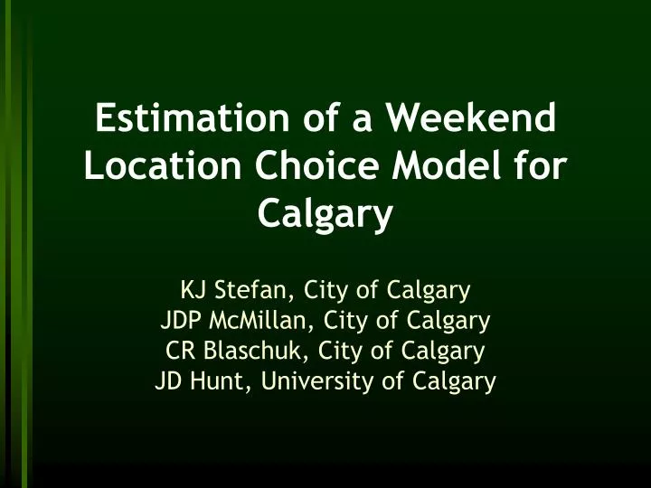 estimation of a weekend location choice model for calgary