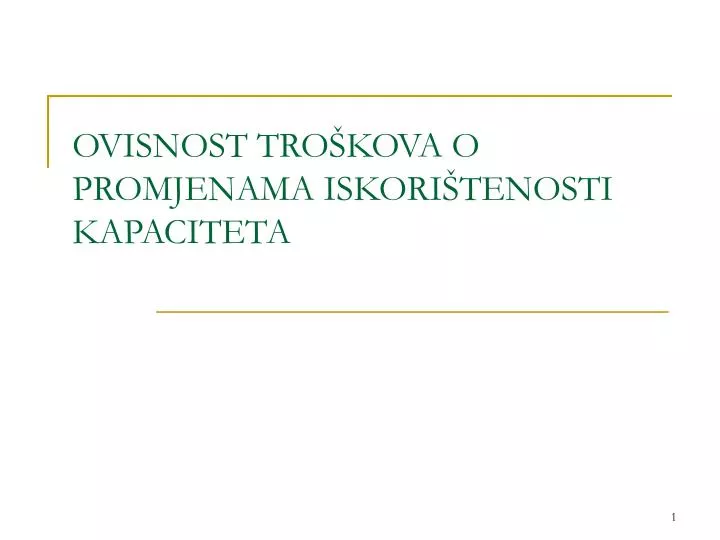 ovisnost tro kova o promjenama iskori tenosti kapaciteta