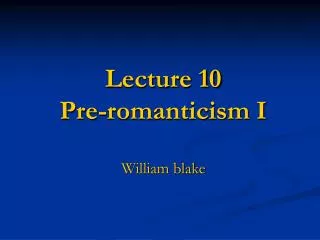 Lecture 10 Pre-romanticism I