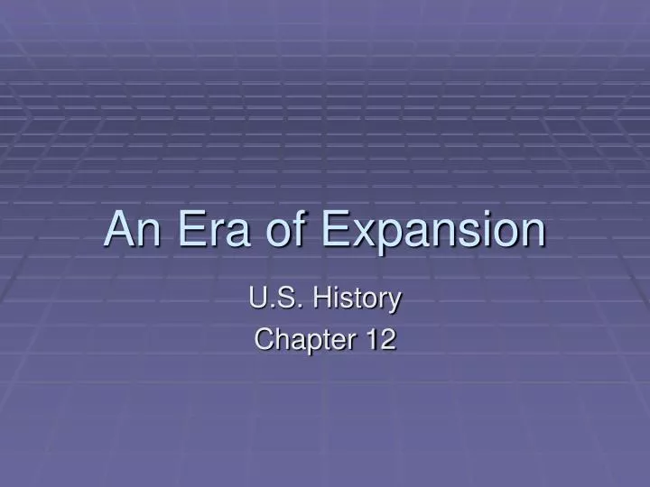 an era of expansion