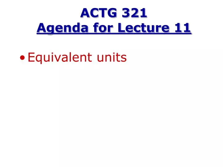 actg 321 agenda for lecture 11