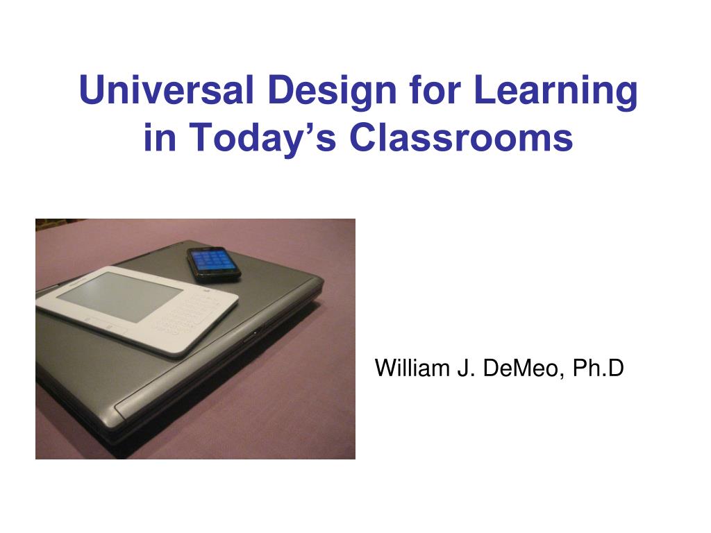 PPT - Universal Design for Learning in Today’s Classrooms PowerPoint ...