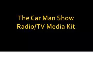 The Car Man Show Radio/TV Media Kit