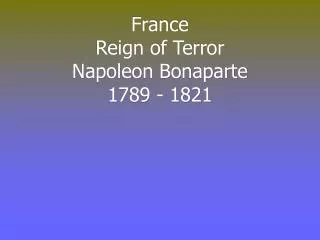 France Reign of Terror Napoleon Bonaparte 1789 - 1821