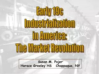 Early 19c Industrialization in America: The Market Revolution