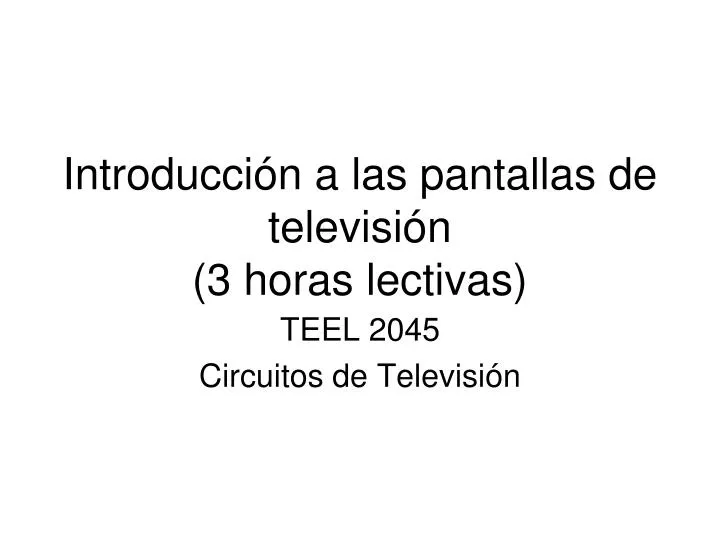 introducci n a las pantallas de televisi n 3 horas lectivas