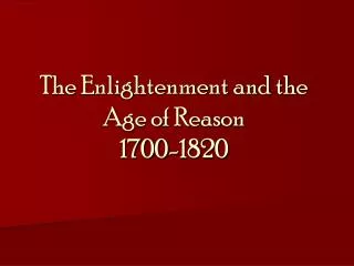 The Enlightenment and the Age of Reason 1700-1820