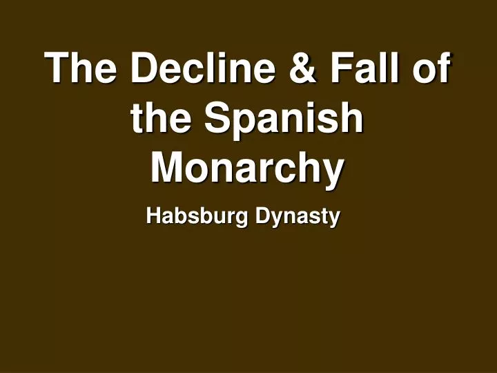 the decline fall of the spanish monarchy