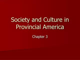 Society and Culture in Provincial America