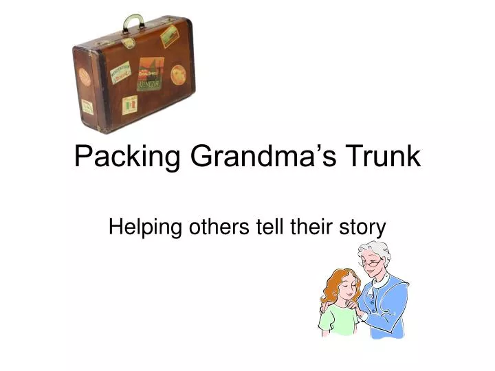 packing grandma s trunk
