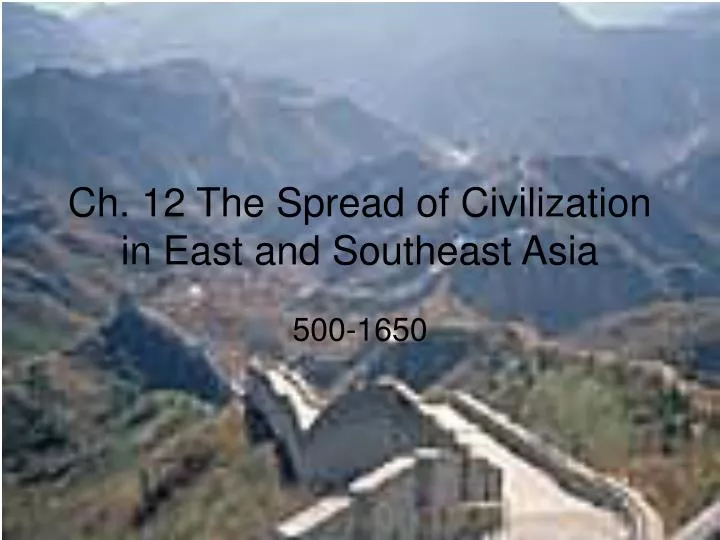 ch 12 the spread of civilization in east and southeast asia