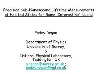Precision Sub-Nanosecond Lifetime Measurements of Excited States for Some 'Interesting' Nuclei