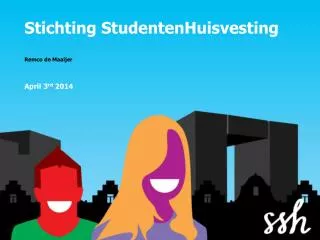 Stichting StudentenHuisvesting Remco de Maaijer April 3 rd 2014