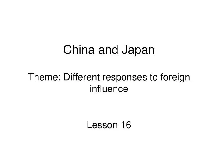china and japan theme different responses to foreign influence