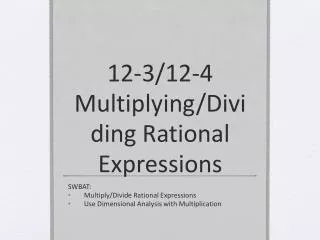 12-3/12-4 Multiplying/Dividing Rational Expressions