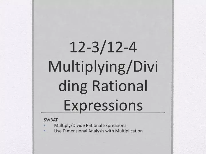12 3 12 4 multiplying dividing rational expressions