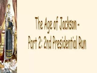 The Age of Jackson - Part 2: 2nd Presidential Run