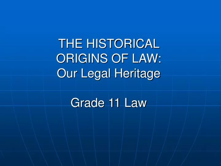 the historical origins of law our legal heritage grade 11 law