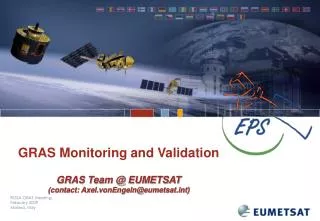 GRAS Monitoring and Validation GRAS Team @ EUMETSAT (contact: Axel.vonEngeln@eumetsatt)