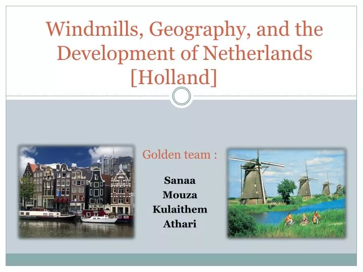 windmills geography and the development of netherlands holland
