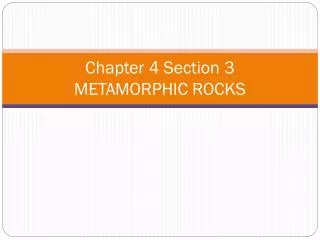 Chapter 4 Section 3 METAMORPHIC ROCKS