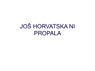jo horvatska ni propala