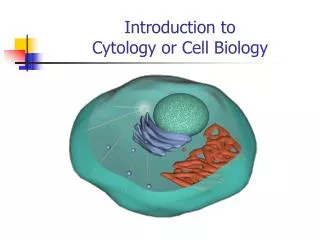 Introduction to Cytology or Cell Biology
