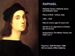 Raphael, Self-Portrait , 1506 Oil on wood, Uffizi Galleria.