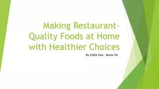 Making Restaurant- Quality Foods at Home with Healthier Choices